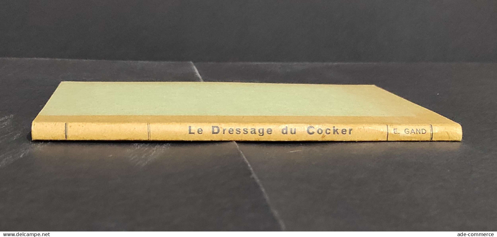 Le Dressage Du Cocker - E. Gand - 1948                                                                                   - Gezelschapsdieren