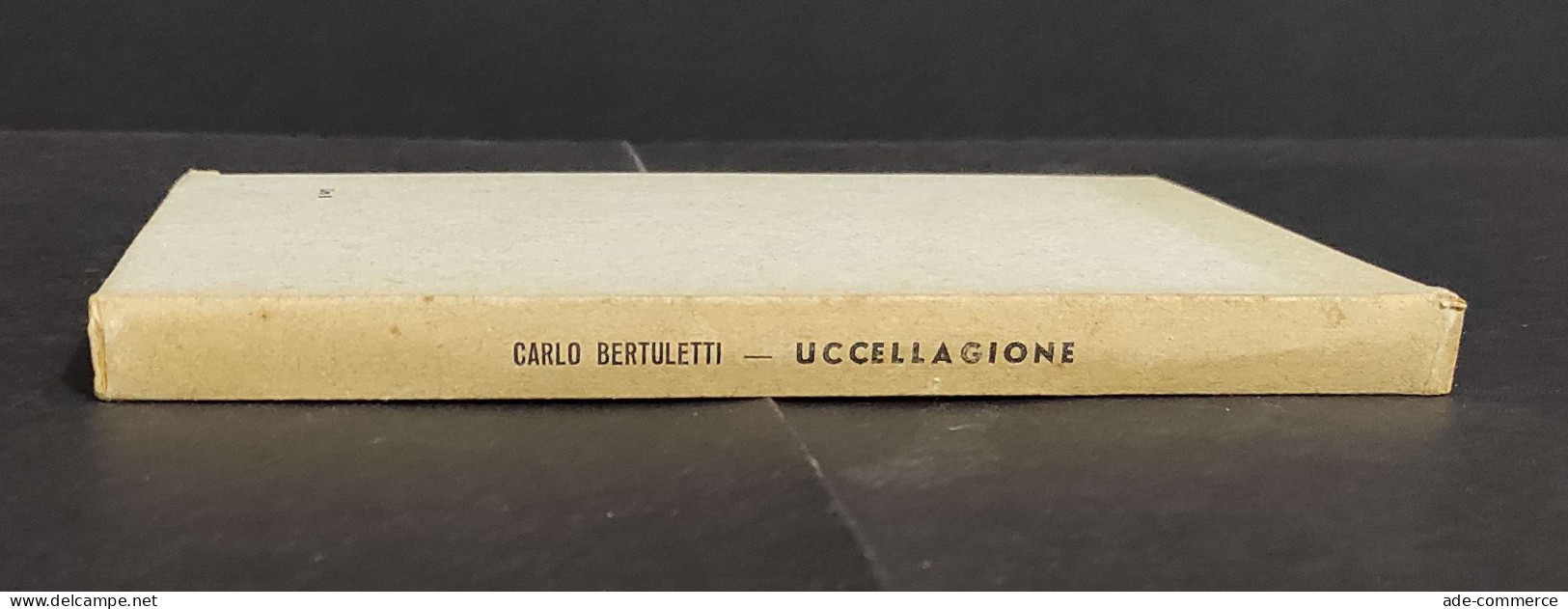 Uccellagione - C. Bertuletti - Ed. Olimpia - 1939                                                                        - Pets
