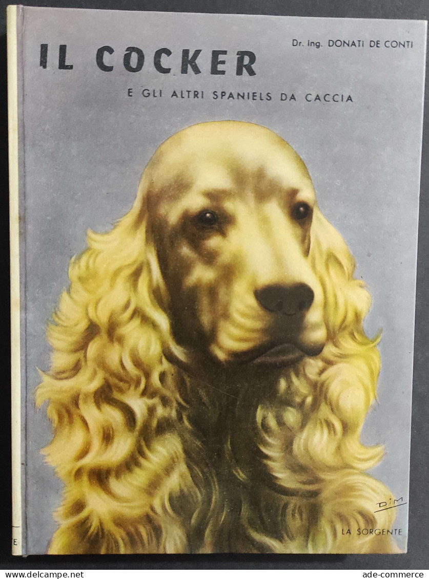 Il Cocker E Gli Altri Spaniels Da Caccia - D. De Conti - Ed. La Sorgente - 1955                                          - Animaux De Compagnie