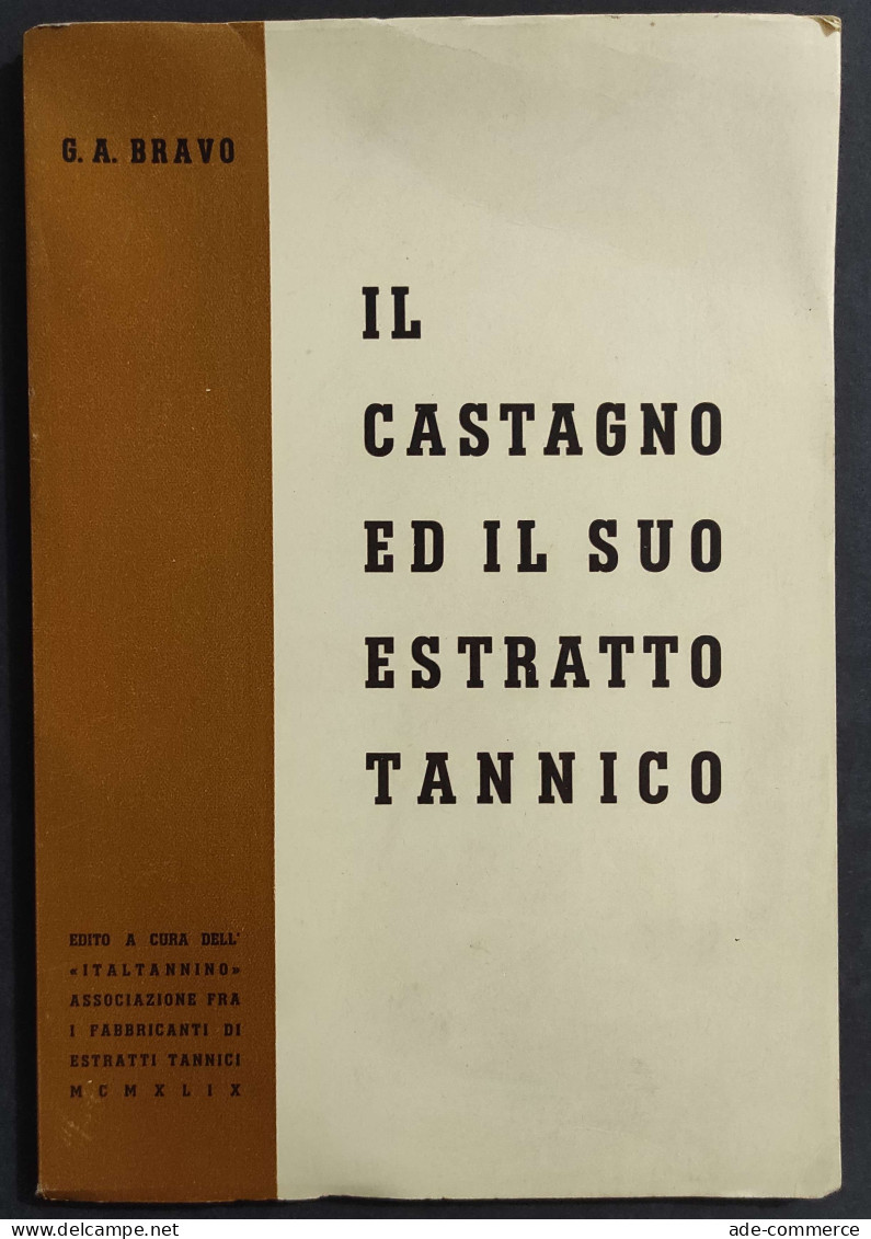 Il Castagno Ed Il Suo Estratto Tannico - G. A. Bravo - 1949                                                              - Gardening