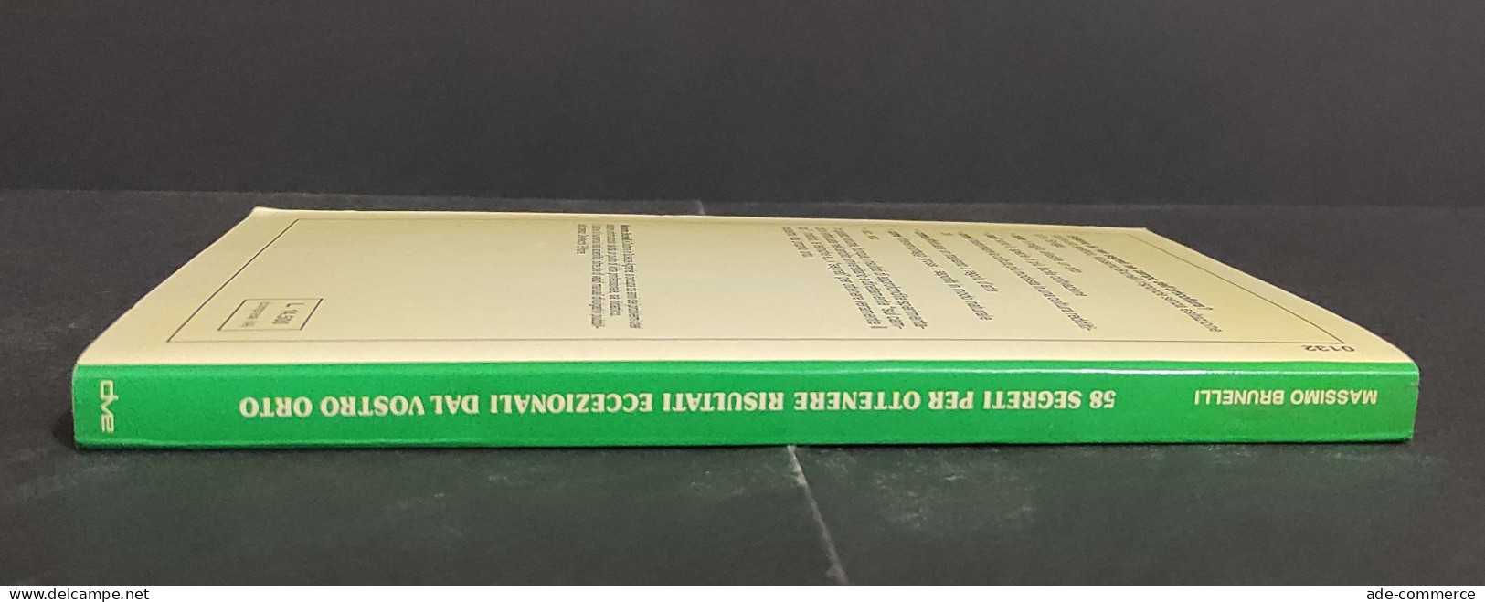 58 Segreti Per Ottenere Risultati Eccezionali Dal Vostro Orto - Ed. De Vecchi - 1987                                     - Gardening