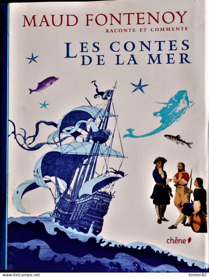 Maud Fontenoy - Raconte Et Commente LES CONTES DE LA MER - Éditions Chêne - ( 2008 ) . - Contes