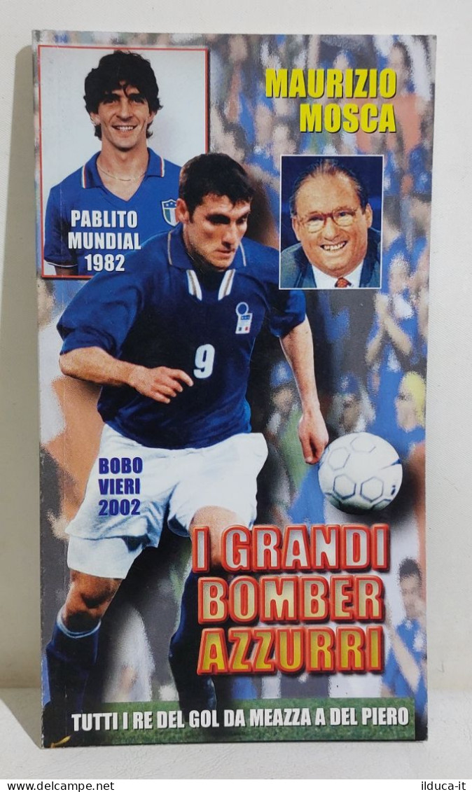 I114920 Cs1 Maurizio Mosca - I Grandi Bomber Azzurri - Da Meazza A Del Piero - Deportes