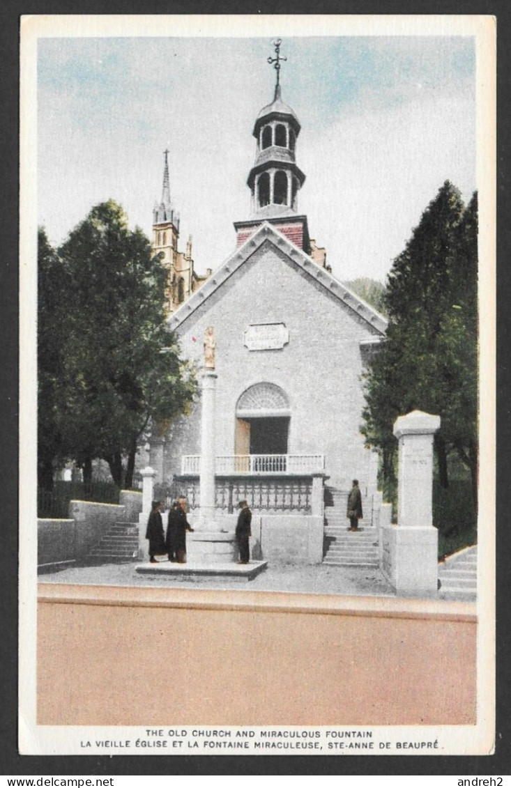 Ste. Anne De Beaupré  Québec - C.P.A.  Vieille Église 1676 Et La Fontaine Miraculeuse - Old Church & Miraculous Fountain - Ste. Anne De Beaupré