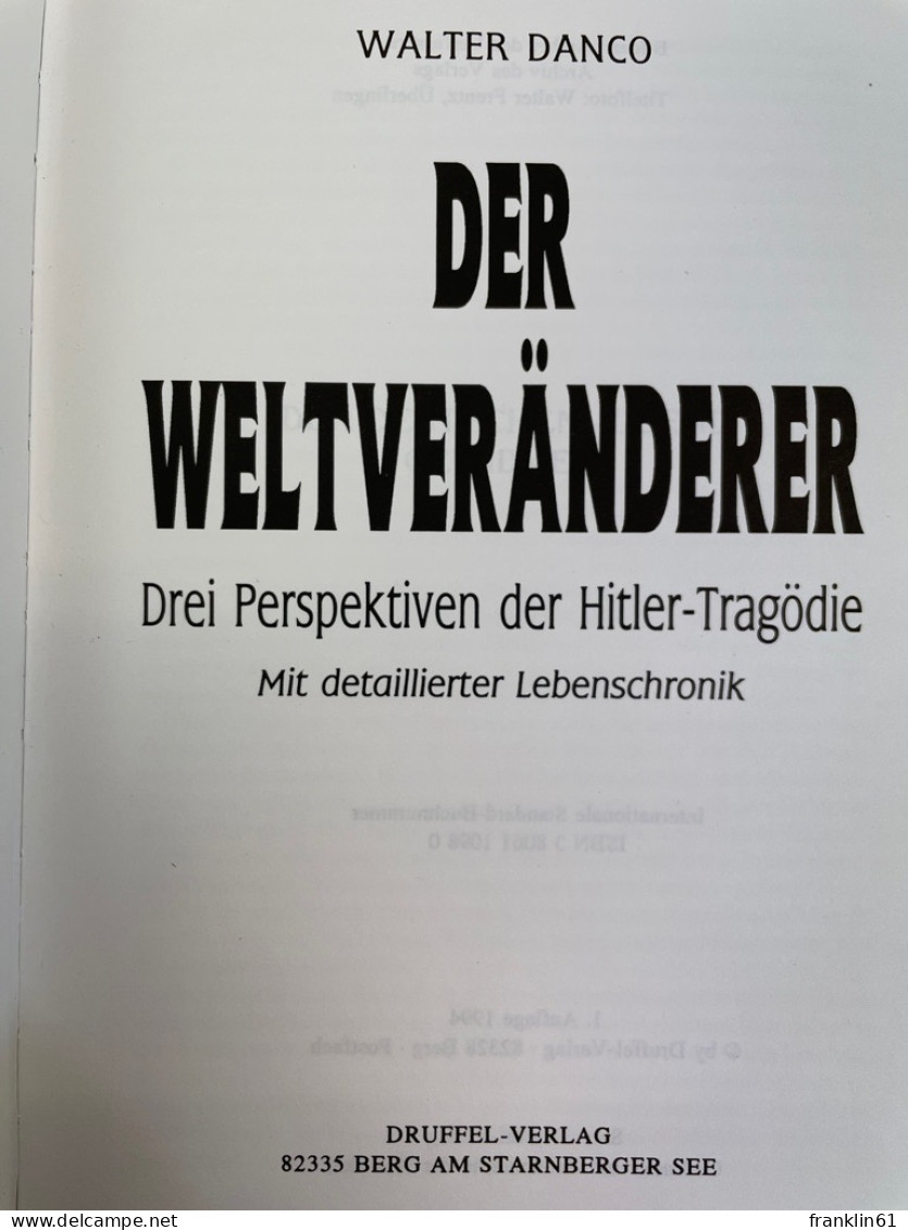 Der Weltveränderer : Drei Perspektiven Der Hitler-Trägödie ; Mit Detaillierter Lebenschronik. - Biografieën & Memoires