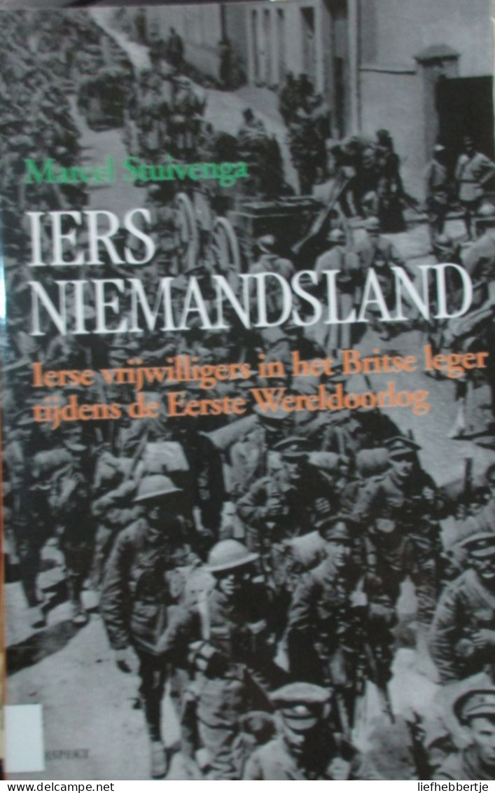 Iers Niemandsland - Ierse Vrijwilligers In Het Britse Leger Tijdens De Eerste Wereldoorlog - Door M. Stuienga - 2004 - Guerra 1914-18