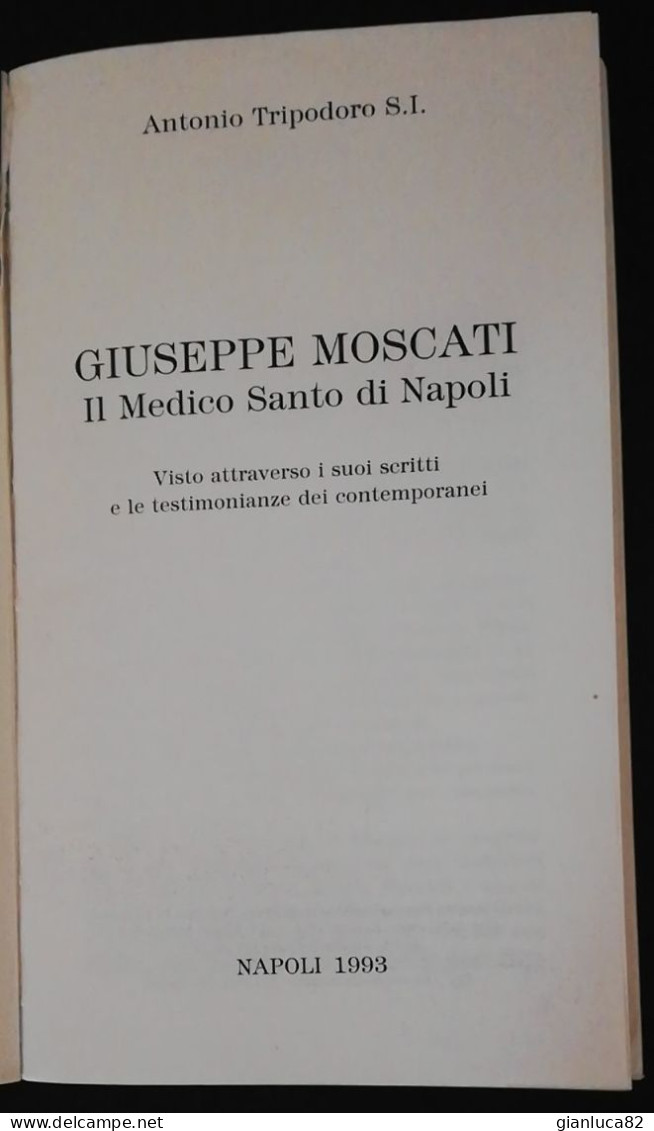 Libro Giuseppe Moscati Il Medico Santo Di Napoli Di Antonio Tripodoro S.I. Napoli 1993 (650) Come Da Foto - Livres Anciens