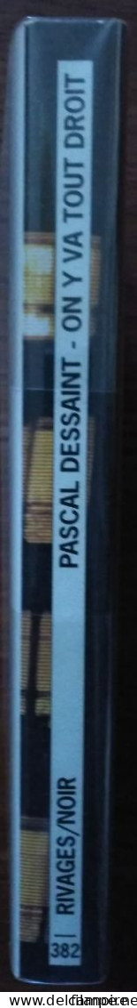 Pascal DESSAINT On Y Va Tout Droit (Riv./N. N°382, EO 01/2001) - Rivage Noir