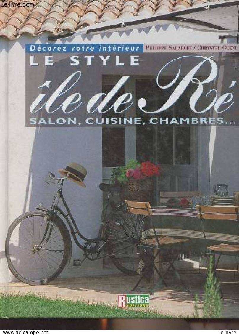 Le Style île De Ré - Salon, Cuisine, Chambres... - "Décorez Votre Intérieur" - Saharoff Philippe/Guene Chrystel - 2002 - Poitou-Charentes