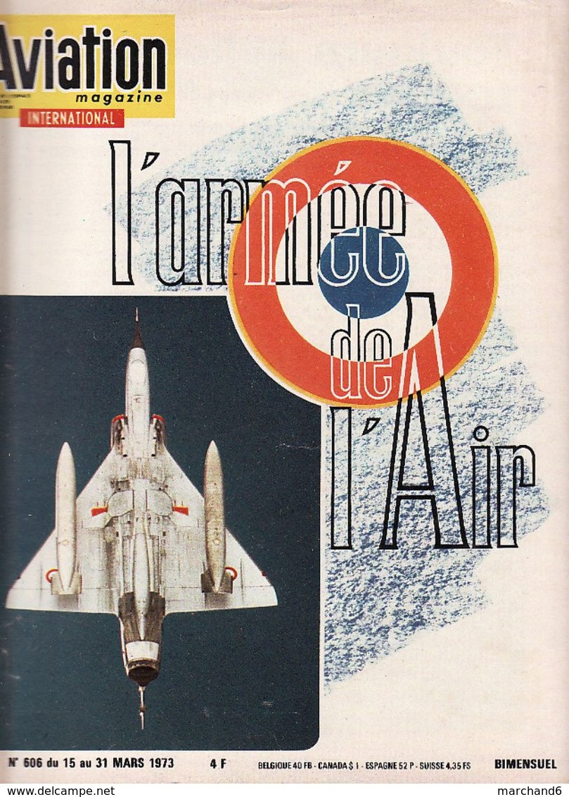 Aviation Magazine N°606 Du 15 Au 31 Mars 1973 Armée De L Air Mirage F1 Le Jaguar Alphat Jet Le Cerva Ce 43 Guépard - Luftfahrt & Flugwesen