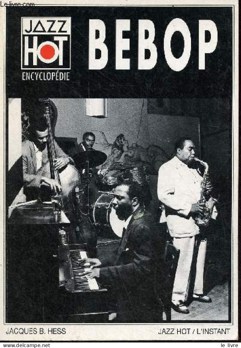 Bebop - Collection Encyclopédie Jazz Hot. - B.Hess Jacques - 1989 - Musique