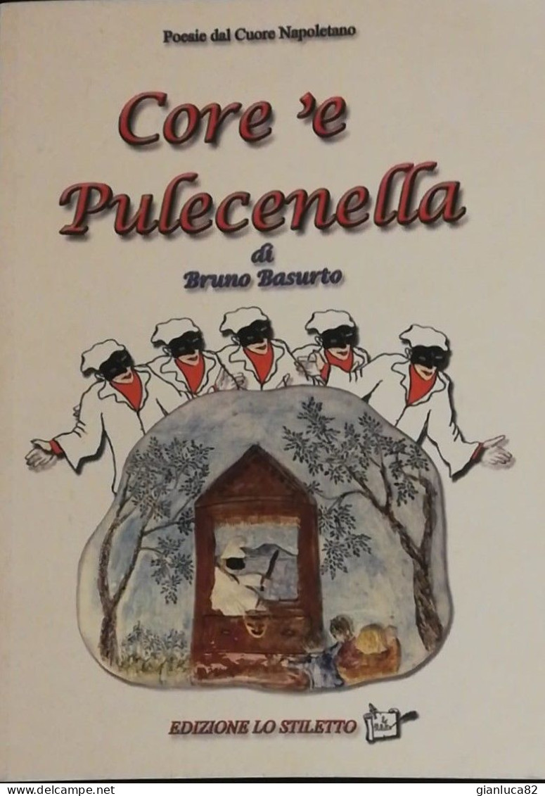 Poesie Core ‘e Pulecenella Bruno Basurto Ed. Lo Stiletto Come Da Foto Ottime Condizioni Poesie Del Cuore Napoletano - Poetry