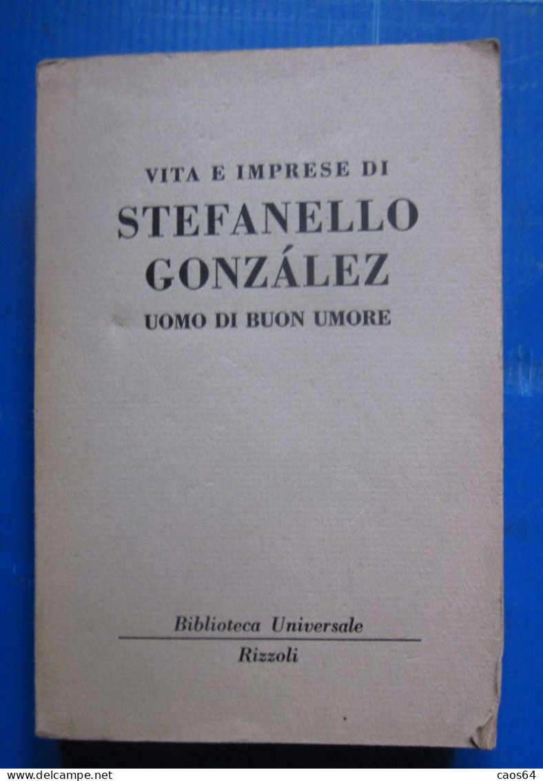 Vita E Imprese Di Stefanello Gonzàlez  Rizzoli BUR 1961 - Klassiekers