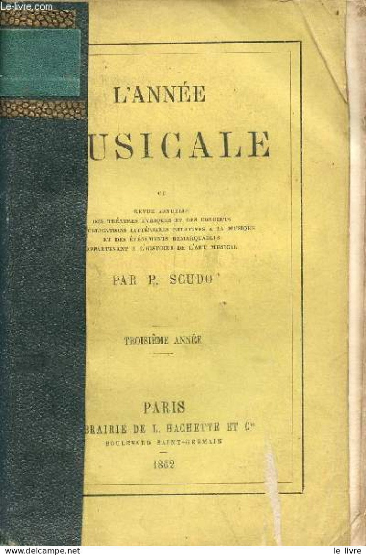 L'année Musicale Ou Revue Annuelle Des Théatres Lyriques Et Des Concerts Des Publications Littéraires Relatives à La Mus - Muziek