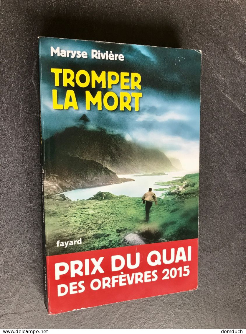 Edition Fayard  TROMPER LA MORT  Maryse RIVIERE  Prix Du Quai Des Orfèvres 2015 - Fayard