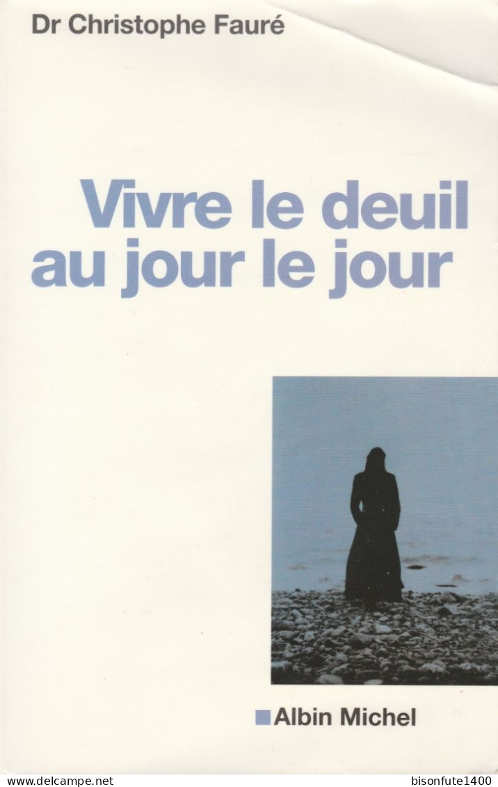 VECU : VIVRE LE DEUIL AU JOUR LE JOUR Du Dr. Christophe FAURE (Voir Photos) - Sociologie