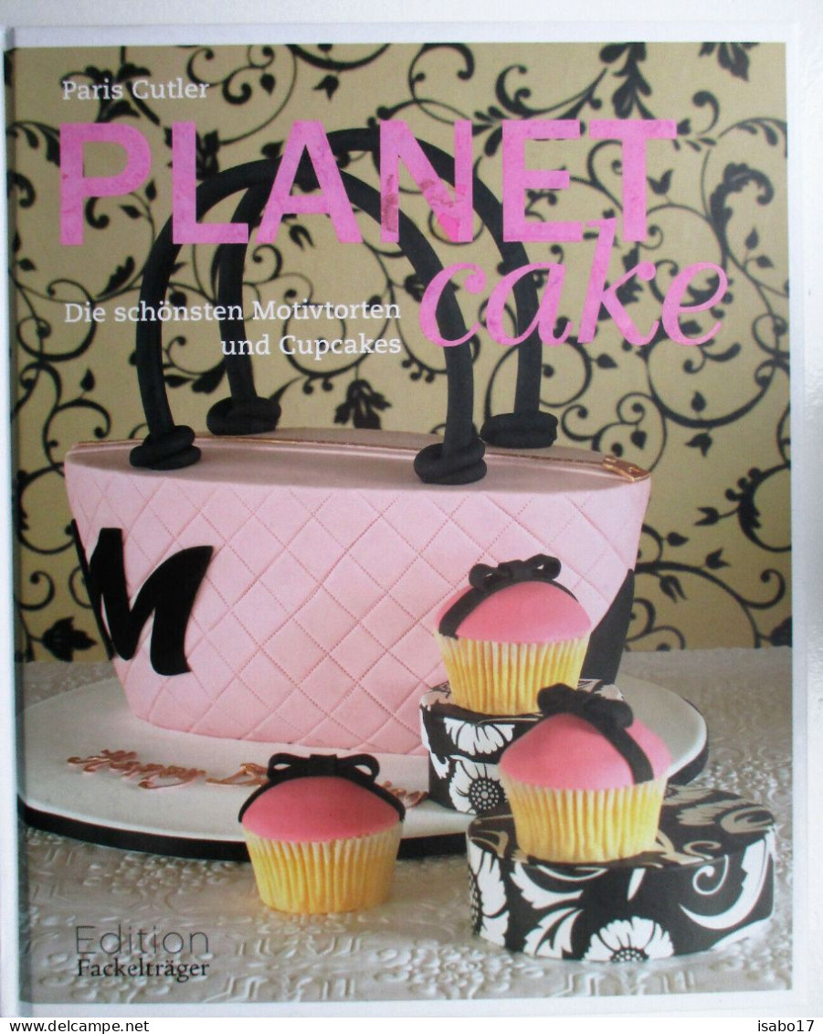 Planet Cake: Die Schönsten Motivtorten Und Cupcakes Von Paris Cutler (14. Februa - Essen & Trinken