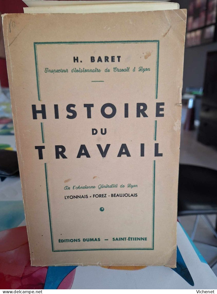 H. Baret  - Histoire Du Travail - De L'ancienne Généralité De Lyon (Lyonnais, Forez, Beaujolais) - 1939 - Sociologia