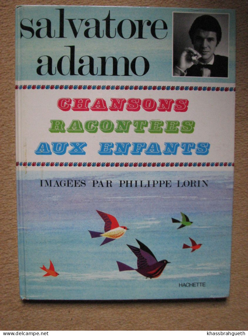 SALVATORE ADAMO - CHANSONS RACONTEES AUX ENFANTS - ILLUSTRATIONS  PH.LORIN - HACHETTE - Hachette