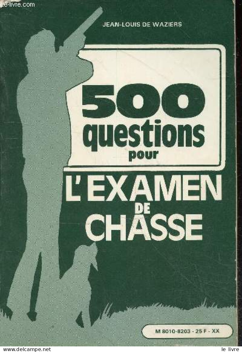500 Questions Pour L'examen De Chasse. - De Waziers Jean-Louis - 1982 - Fischen + Jagen