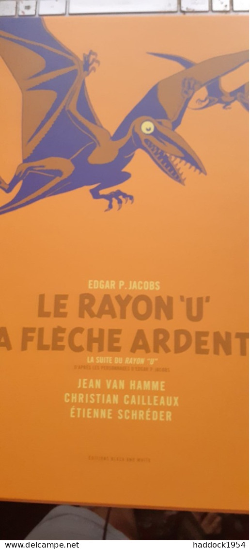 Le Rayon U La Flèche Ardente CAILLEAUX VAN HAMME SCHREDER éditions Black Et White 2023 - Erstausgaben