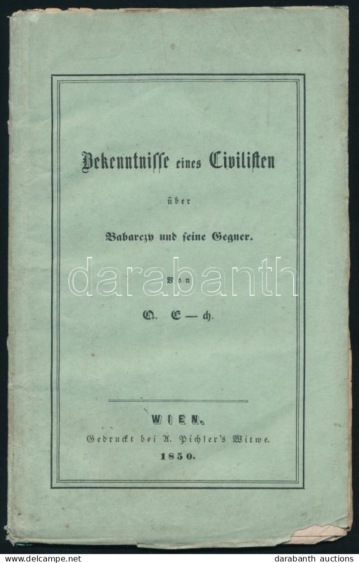 [Johann] Q[uirin] E[ndli]ch: Bekenntnisse Eines Civilisten über Babarczy Und Seine Gegner. Von Q. E-ch. Wien, 1850., A.  - Unclassified