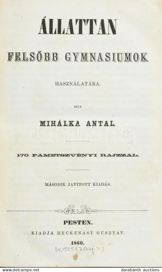 Mihálka Antal: Állattan. Felsőbb Gymnasiumok Használatára. Pest, 1860. Heckenast Gusztáv. 248p. 170 Fametszvényi Rajzzal - Ohne Zuordnung