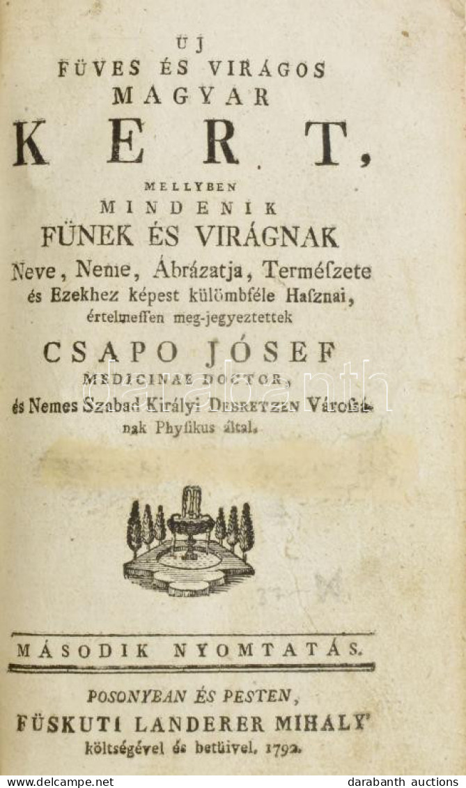 [Csapó József]: Csapo József: Új Füves és Virágos Magyar Kert, Mellyben Mindenik Fűnek és Virágnak, Neve, Neme, ábrázatj - Unclassified