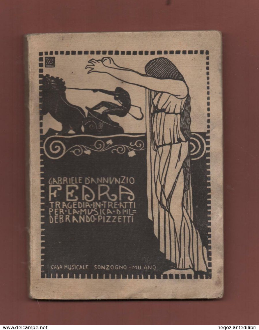 Libretto D'Opera+Gabriele D'Annunzio FEDRA -Tragedia 3atti.Musica Di Pizzetti.-Sonzogno MI 1931 - Livres Anciens