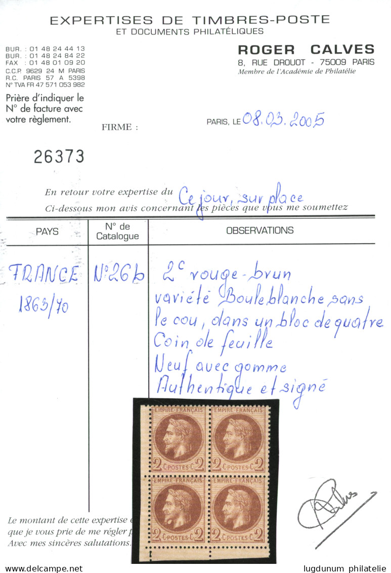 VARIETE "BOULE Sous Le Cou" Dans Un Bloc De 4 Du 2c (n°26b) Neuf *. Variété Rare De La Case 141. Certificat CALVES 2005. - 1863-1870 Napoleon III With Laurels