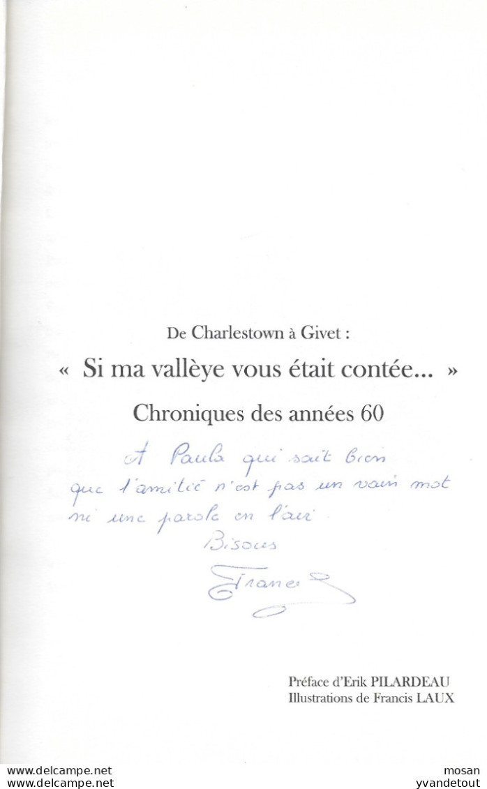 Si Ma Vallée Vous était Contée. Chroniques Des Années 60. De Charlestown à Givet. Dédicacé. Sedan; Mouzon - Champagne - Ardenne