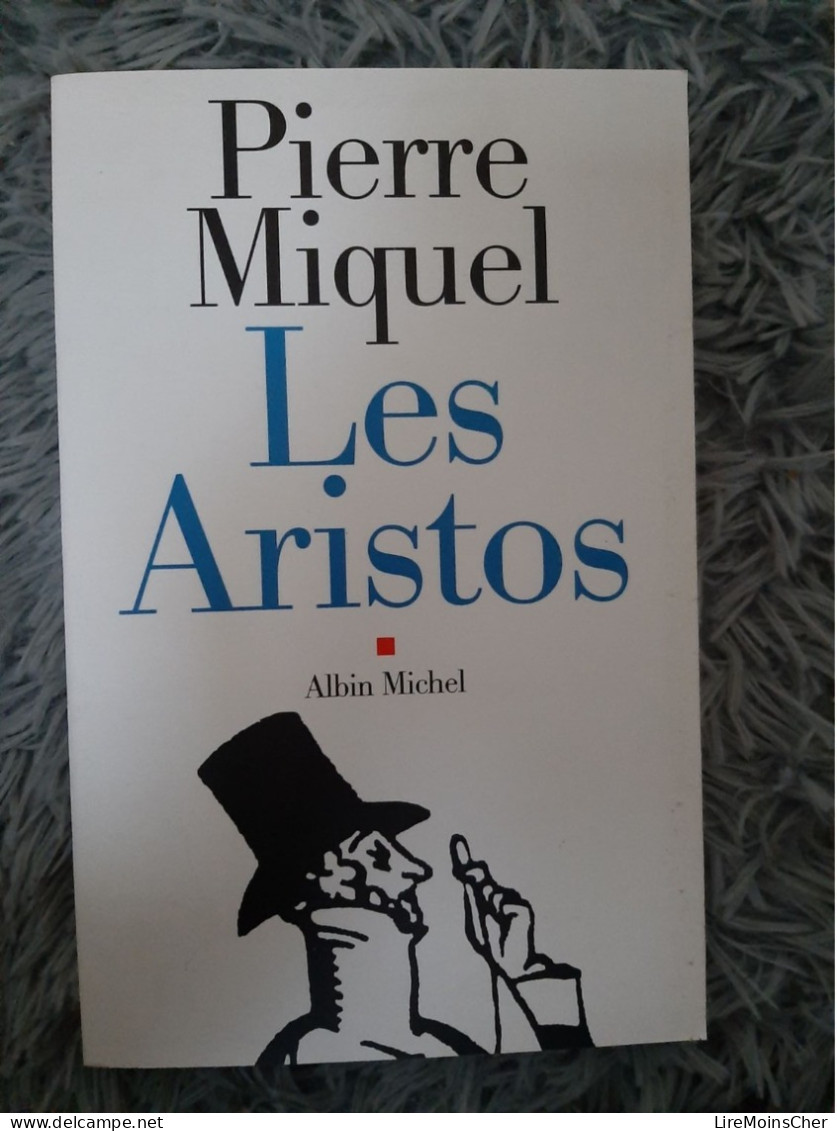 LES ARISTOS - PIERRE MIQUEL ARISTOCRATE FRANCE SOCIETE CRITIQUE REPUBLIQUE PENSE - Sociologie