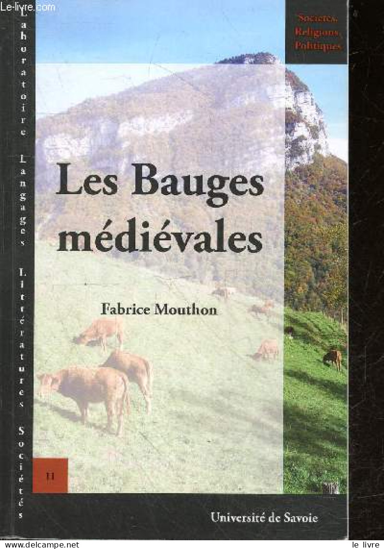 Les Bauges Médiévales - Laboratoire Langages Litteratures Societe - Collection Societes, Religions, Politiques - Fabrice - Rhône-Alpes