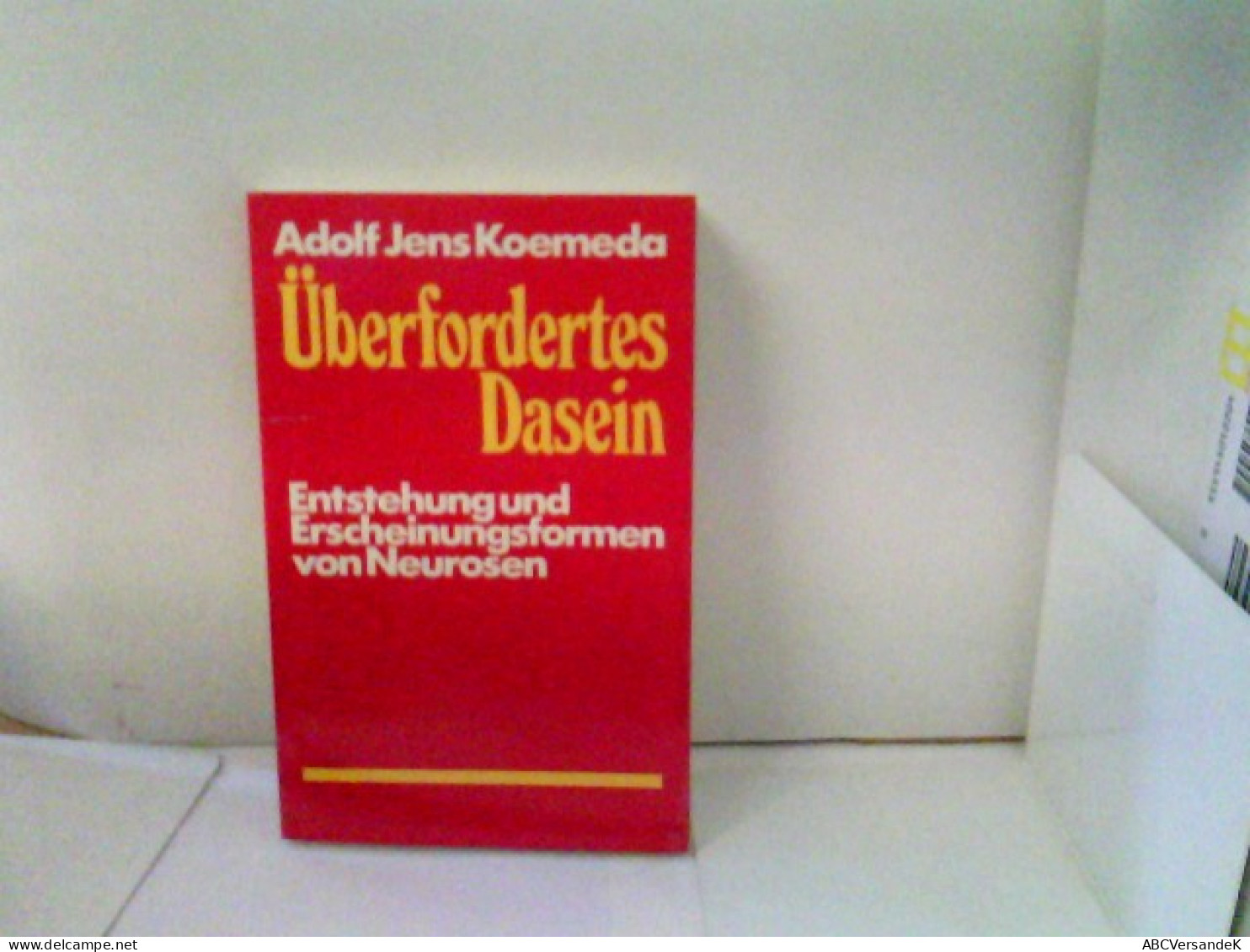 Überfordertes Dasein : Entstehung U. Erscheinungsformen Von Neurosen. - Psychologie