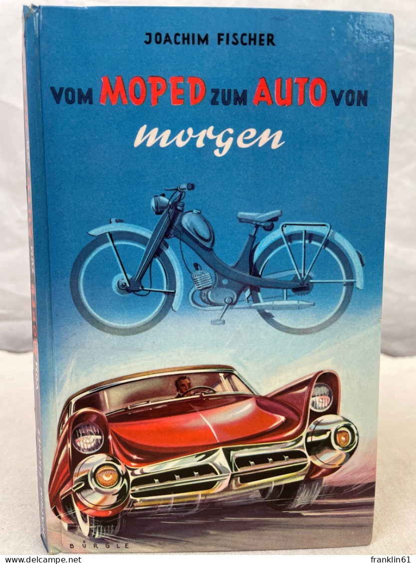 Vom Moped Zum Auto Von Morgen. - Autres & Non Classés