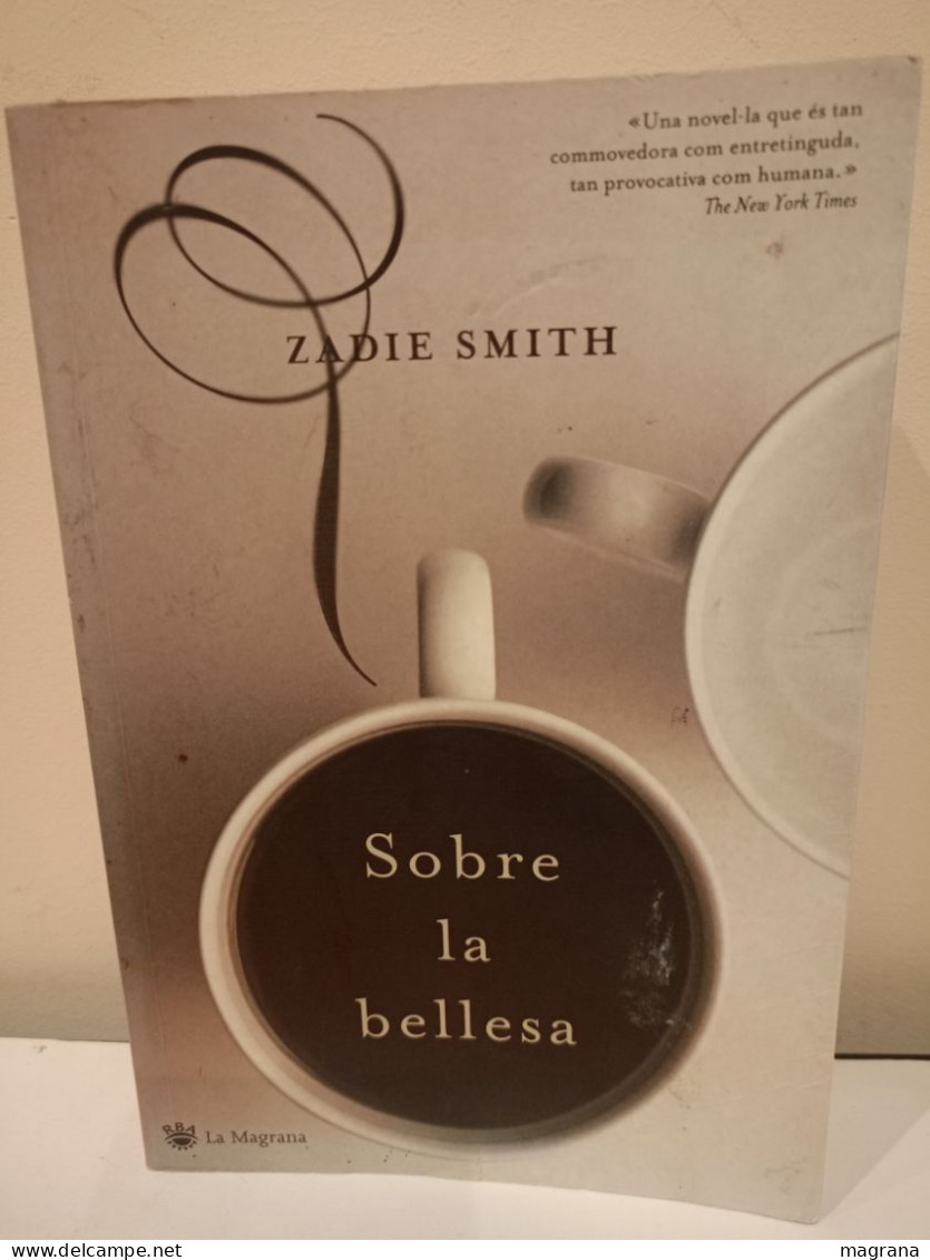 Sobre La Bellesa. Zadie Smith. RBA. La Magrana. 2006. 463 Pàgines. - Novels