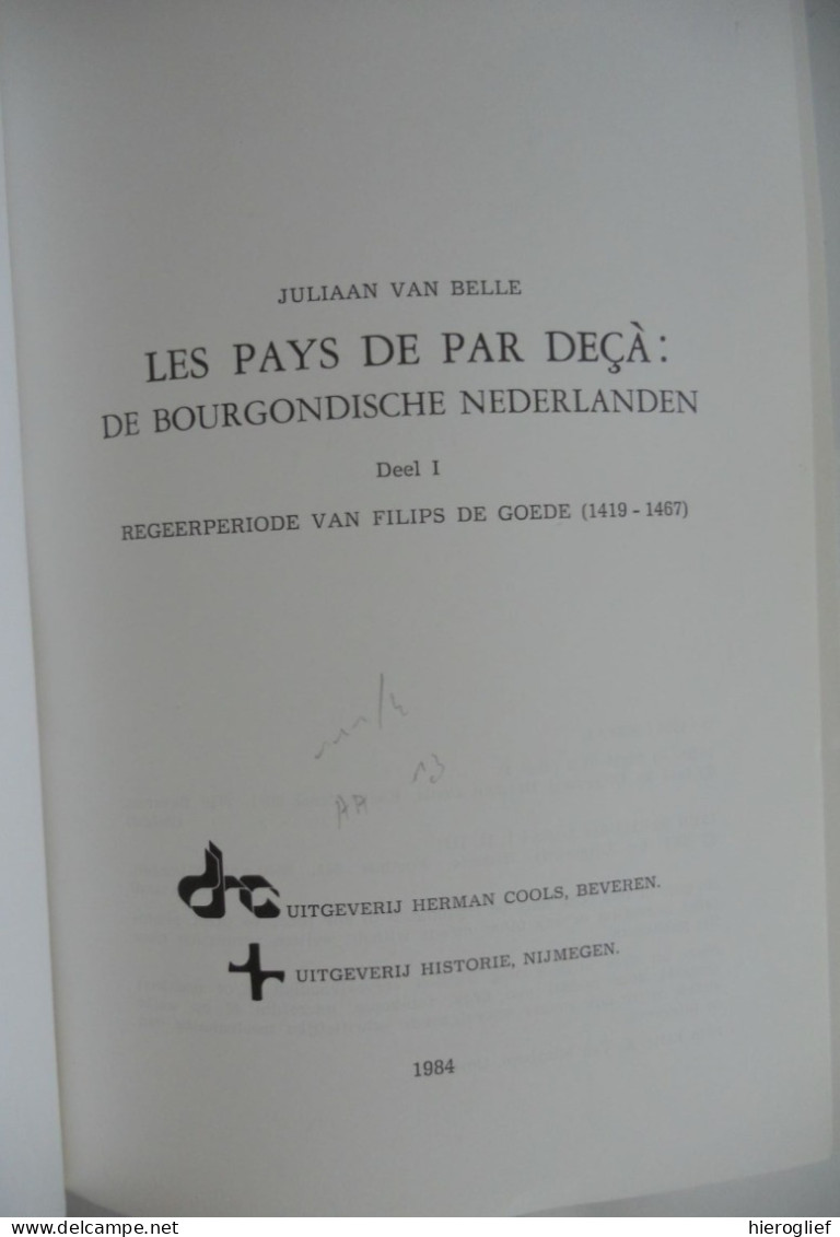 Les Pays De Par Deçà - De Bourgondische Nederlanden I - Regeerperiode V Filips De Goede 1419-1467- Juliaan Van Belle - Histoire