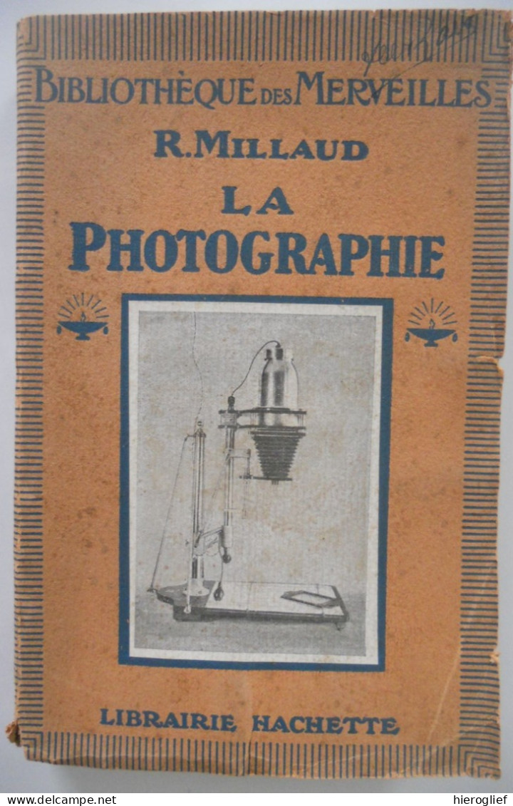 LA PHOTOGRAPHIE Pr R. Milliaud - Hachette 161 Gravures Copyright 1924 Objectif Lumière Obturateur Appareils Stéréoscopie - Fotografie