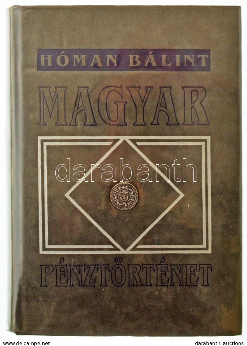 Dr. Hóman Bálint: Magyar Pénztörténet 1000-1325. Reprint Kiadás, Alföldi Nyomda, Debrecen, 1991. - Ohne Zuordnung