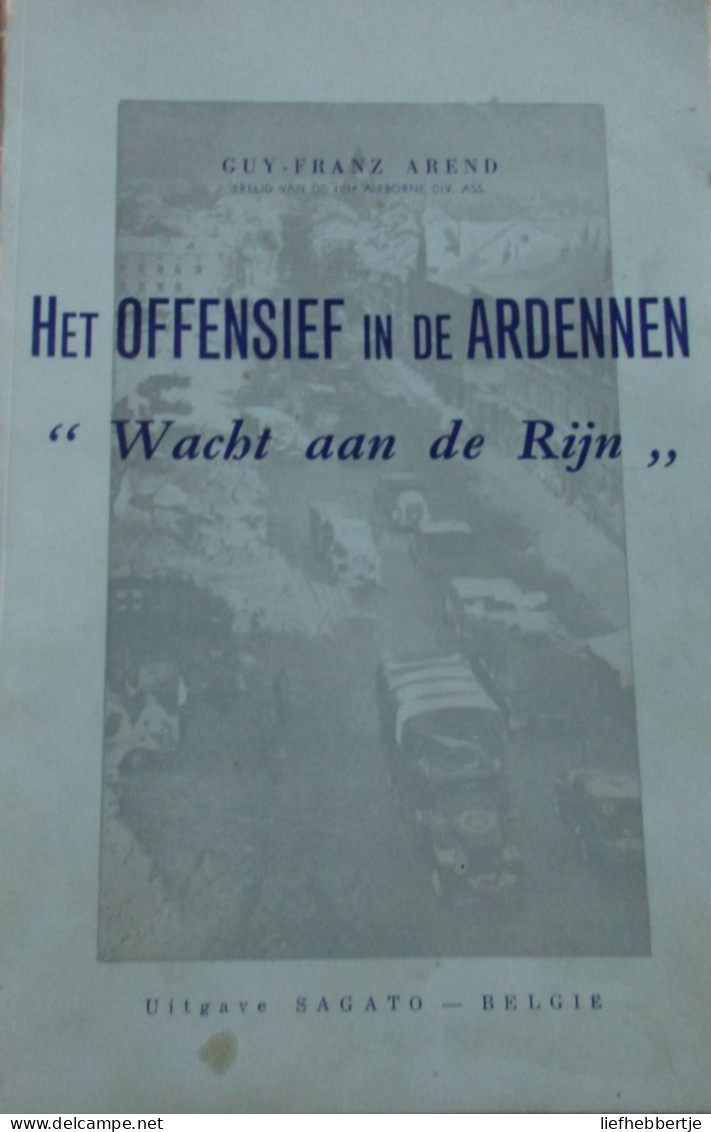 Het Offensief In De Ardennen 'Wacht Aan De Rijn' - Door G. Arend -  Tweede Wereldoorlog - Guerra 1939-45