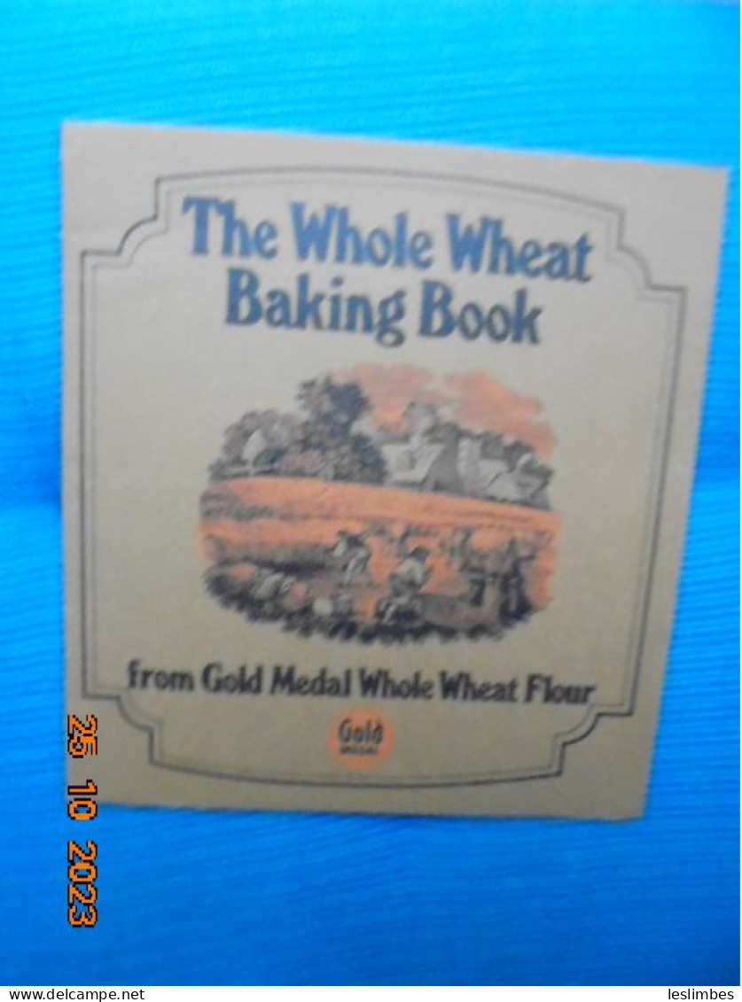 Whole Wheat Baking Book From Gold Medal Whole Wheat Flour - Cuisson Au Four