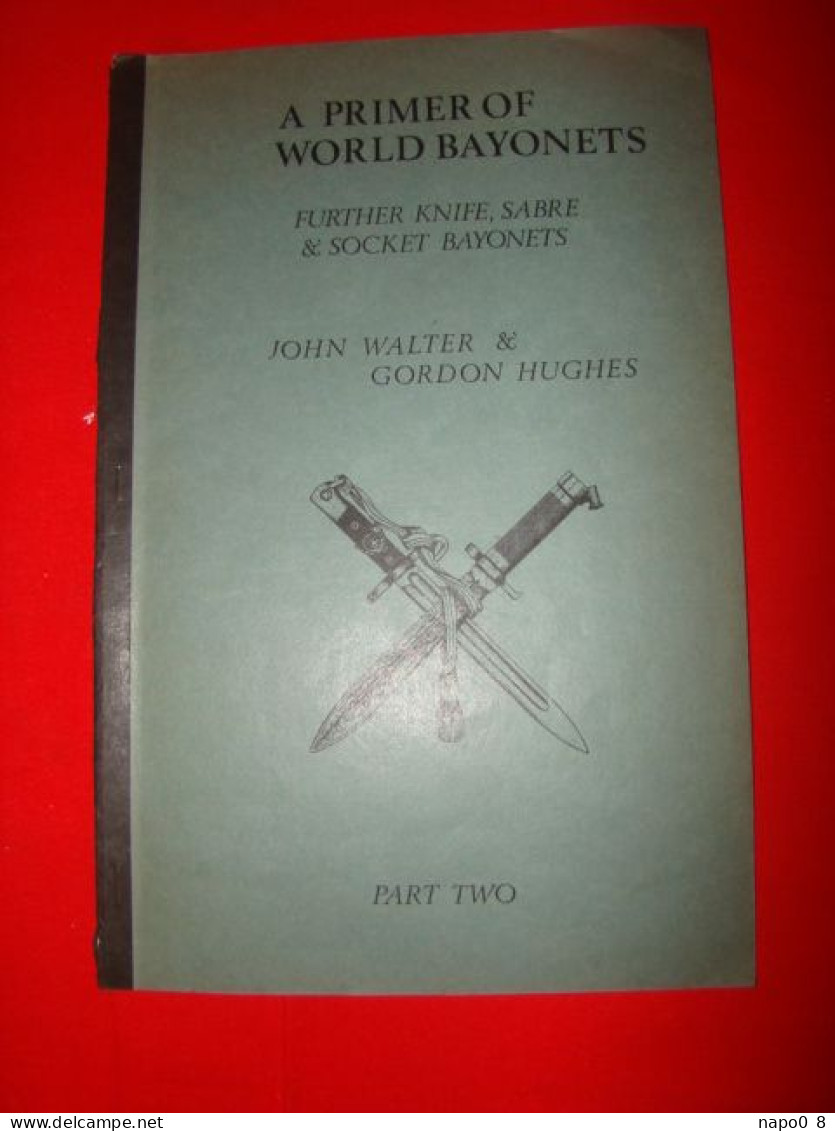 A PRIMER OF WORLD BAYONETS " Further Knife Sabre & Sosket Bayonets "  John Walter & Gordon Hughes - Inglés