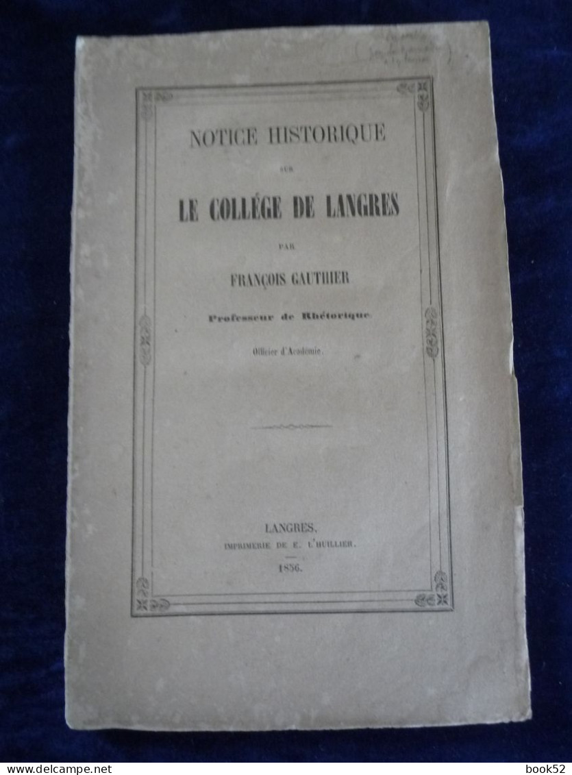 Notice Historique Sur LE COLLEGE DE LANGRES Par François Gauthier  (1856) - Champagne - Ardenne