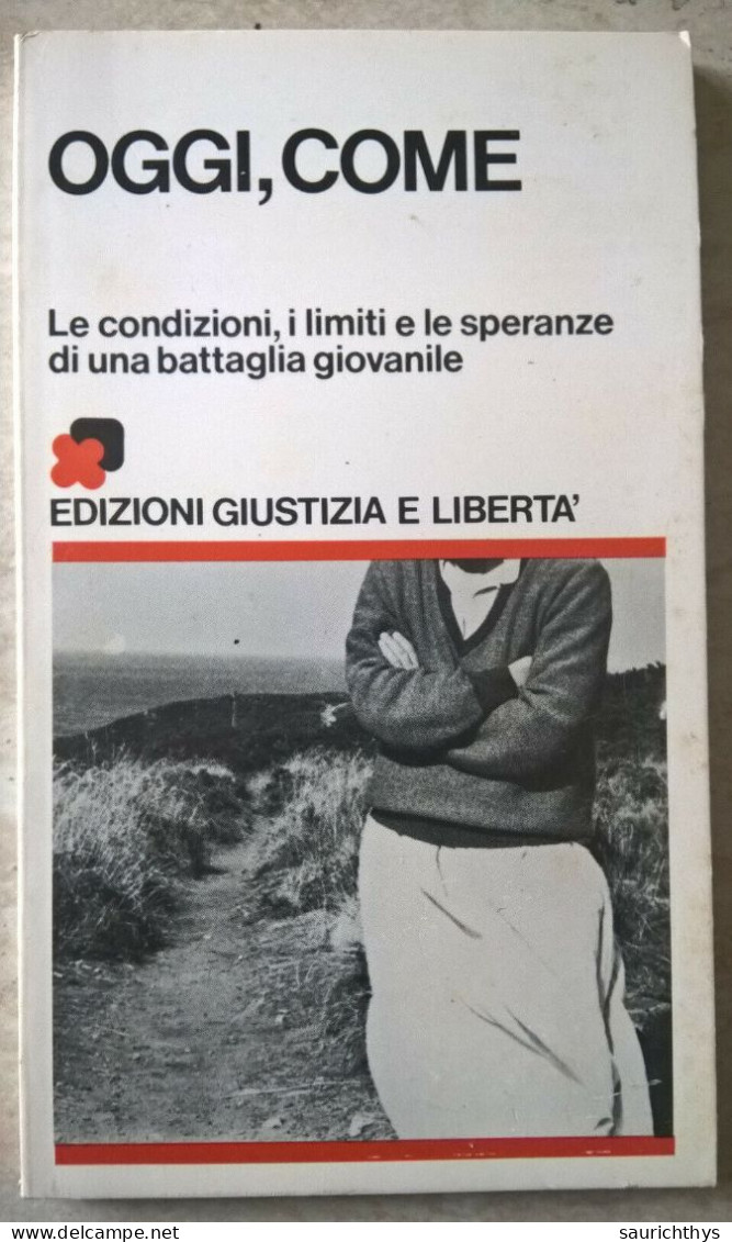 Oggi Come Le Condizioni I Limiti E Le Speranzedi Una Battaglia Giovanile Edizioni Giustizia E Libertà - Société, Politique, économie