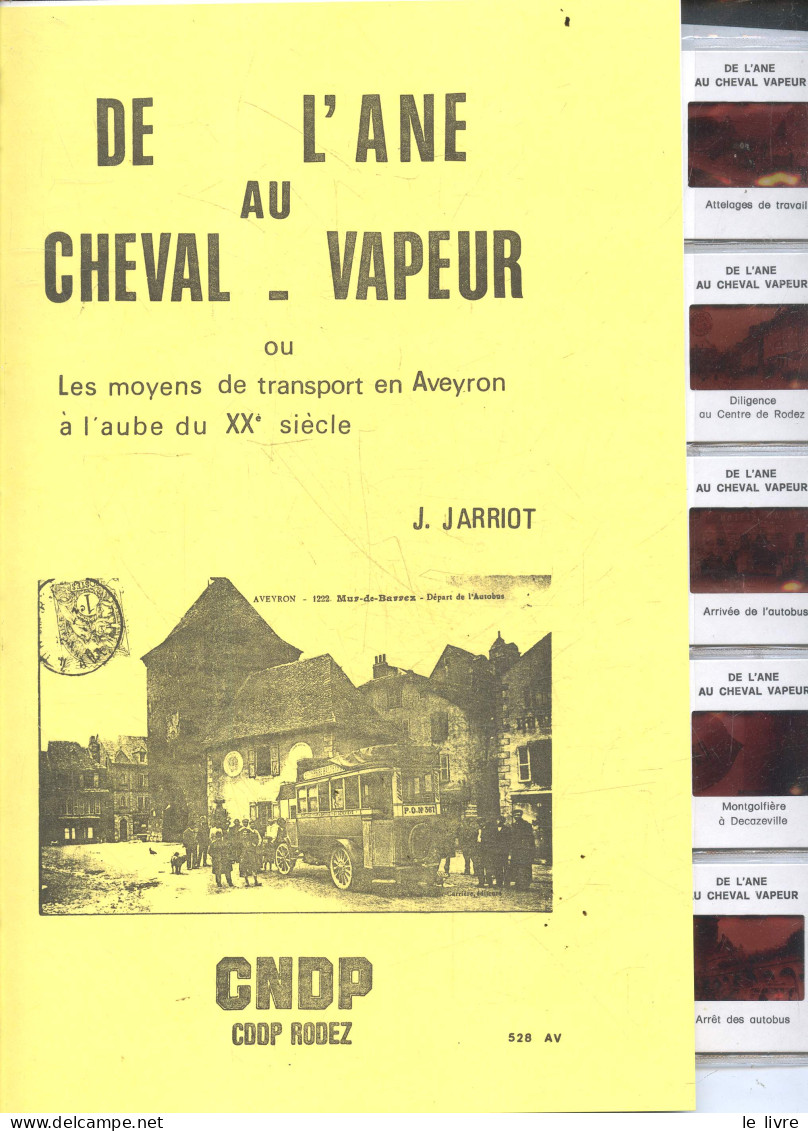 De L'ane Au Cheval-vapeur Ou Les Moyens De Transport En Aveyron A L'aube Du XXe Siecle- Avec 20 Diapositives- Tramway De - Midi-Pyrénées