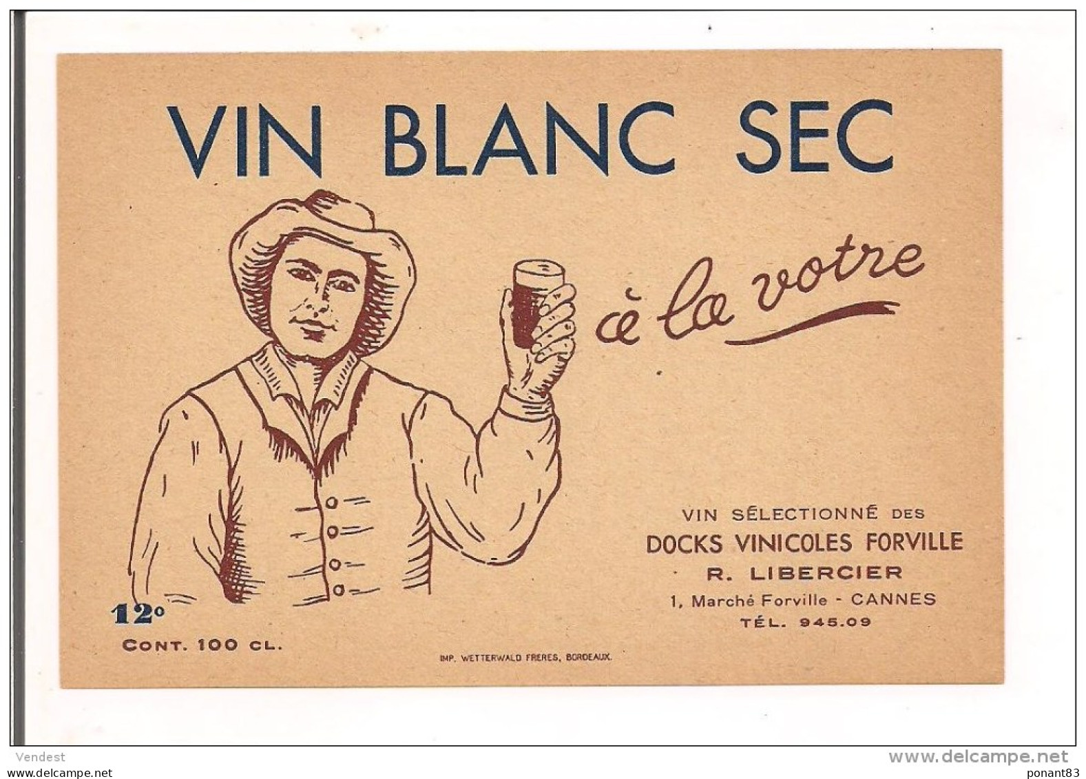 Etiquette Vin Blanc Sec " à La Votre " Docks Forville R.Libercier, 1 Marché Forville - Cannes - Imp. Wetterwald - - White Wines