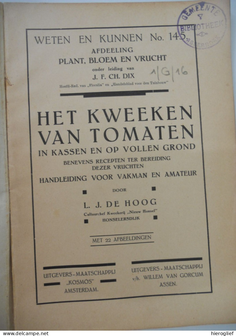 Het Kweeken Van Tomaten Door J.L. De Hoog / Weten En Kunnen - Afdeeling PLANT BLOEM VRUCHT Tuinbouw Kweken Telen Groente - Practical