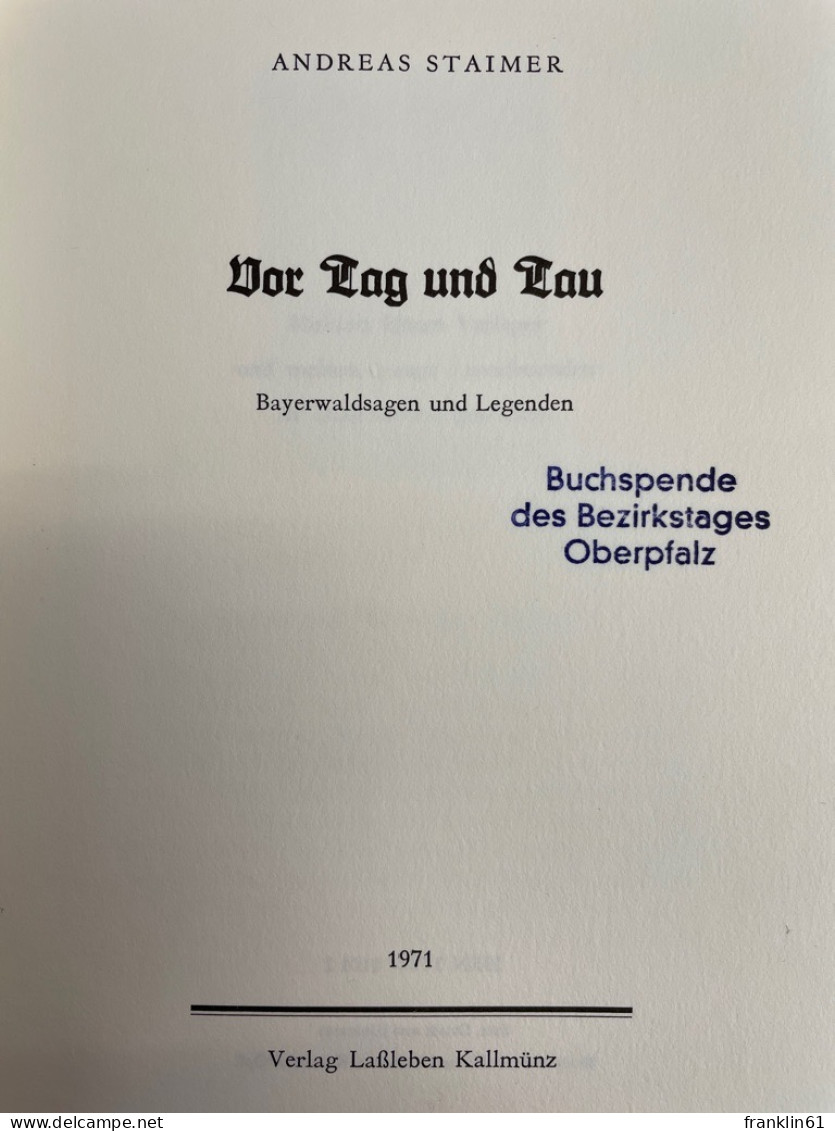 Vor Tag Und Tau : Bayerwaldsagen U. Legenden. - Contes & Légendes