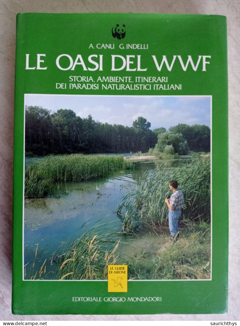 Le Oasi Del Wwf Storia Ambiente Itinerari Dei Paradisi Naturalistici Italiani Editoriale Giorgio Mondadori 1990 - Nature