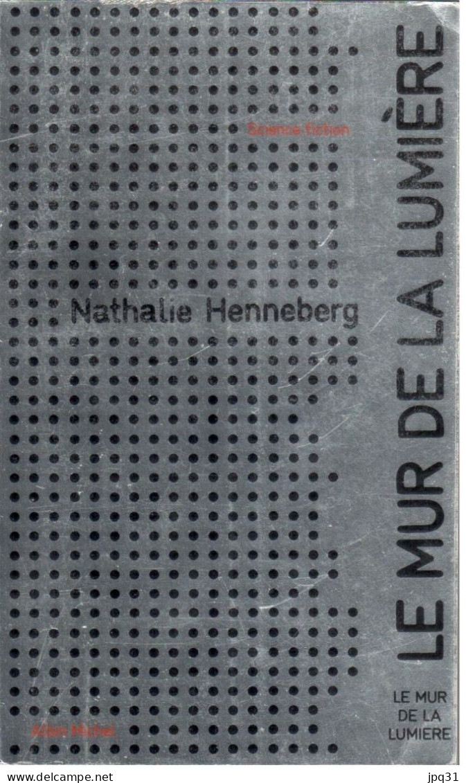 Nathalie Henneberg - Le Mur De La Lumière - Albin Michel Science-fiction 2 - 1972 - Albin Michel